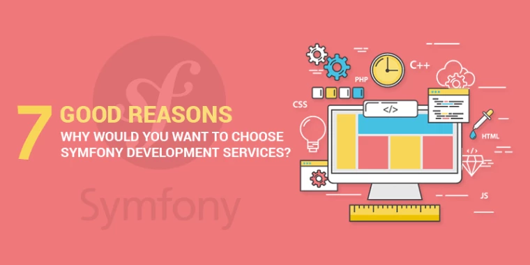 7 Good Reasons -Why Would You Want to Choose Symfony Development Services?