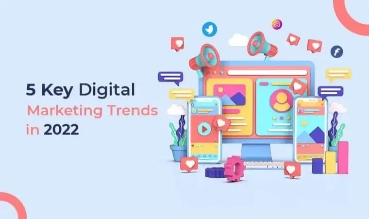 5 Key Digital Marketing Trends in 2022