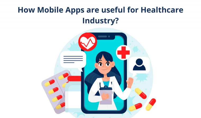 How Mobile Apps are useful for Healthcare Industry?