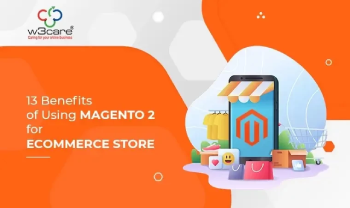 13 Benefits of Using Magento 2 for Ecommerce store