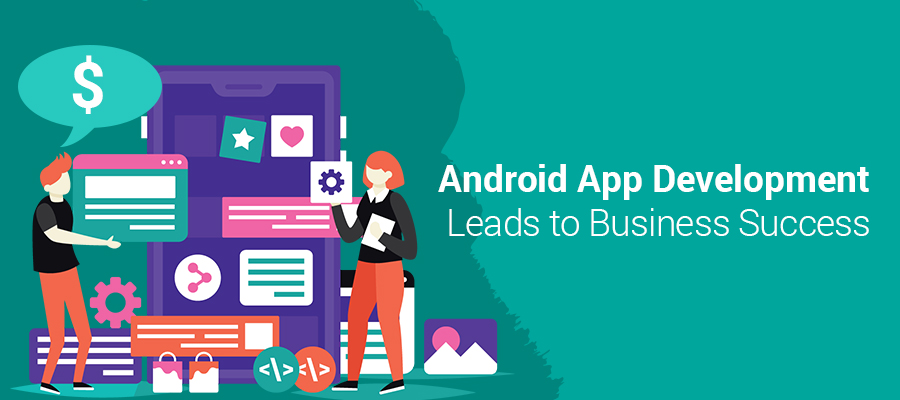 Android app development: Leads business success
